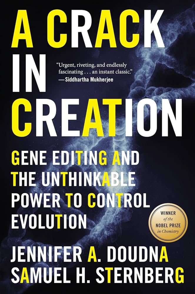Cover of A Crack in Creation by Jennifer Doudna and Samuel Sternberg, a book about CRISPR gene editing, genetic engineering, and the future of biotechnology.