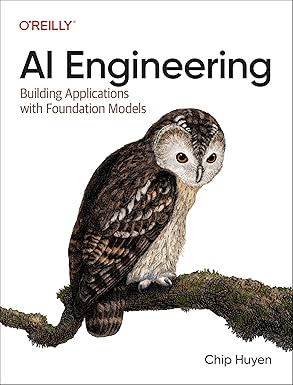 Book cover of "AI Engineering: Building Applications with Foundation Models" by Chip Huyen