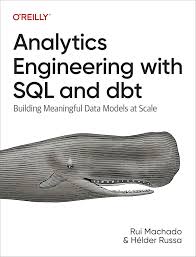 ANALYTICS ENGINEERING WITH SQL AND DBT BUILDING MEANINGFUL DATA MODELS AT SCALE