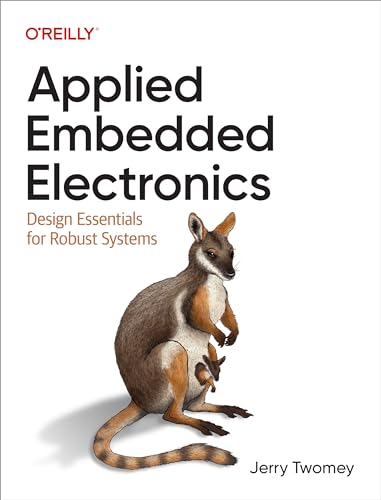 APPLIED EMBEDDED ELECTRONICS DESIGN ESSENTIALS FOR ROBUST SYSTEMS