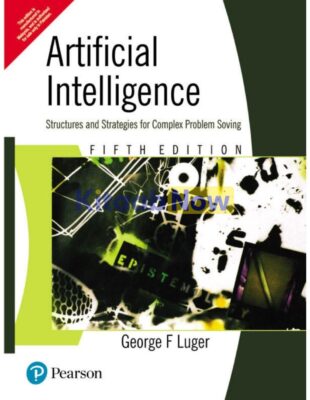 ARTIFICIAL INTELLIGENCE STRUCTURES AND STRATEGIES FOR COMPLEX PROBLEM SOVING 5TH ED