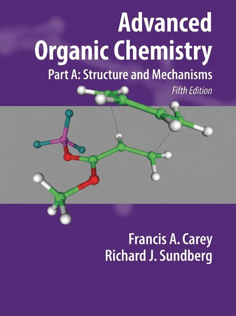 Cover of Advanced Organic Chemistry Part A: Structure and Mechanisms by Carey and Sundberg, a graduate-level textbook on organic chemistry, reaction mechanisms, and molecular structure.