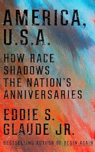 America, U.S.A.: How Race Shadows the Nation's Anniversaries