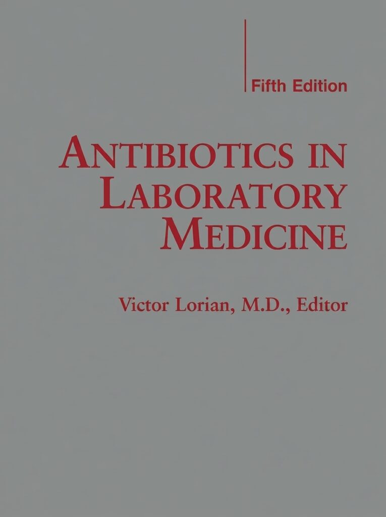 Cover of Antibiotics in Laboratory Medicine by Victor Lorian, a reference book on antimicrobial agents, microbiology, and laboratory medicine.