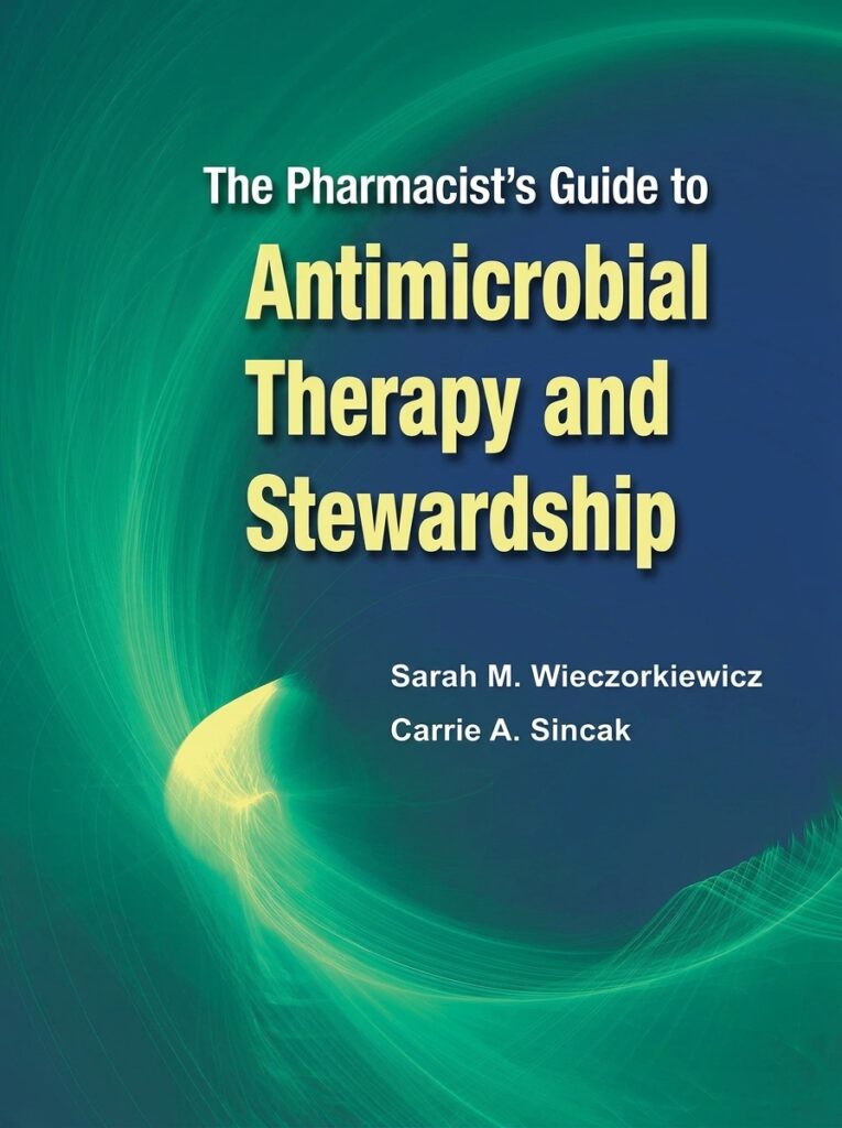 Cover of Antimicrobial Stewardship in Pharmacy Practice by Sara M. and Carrie, a resource on antimicrobial stewardship, pharmacy practice, and infection management.