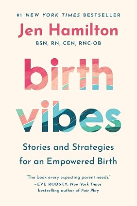 Birth Vibes: Stories and Strategies for an Empowered Birth