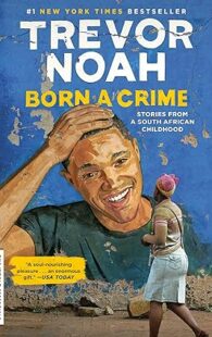 Born a Crime: Stories from a South African Childhood
