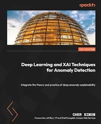 DEEP LEARNING AND XAI TECHNIQUES FOR ANOMALY DETECTION