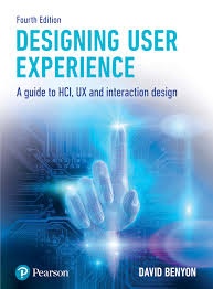 DESIGNING USER EXPERIENCE A GUIDE TO HCI, UX AND INTERACTION DESIGN 4TH ED
