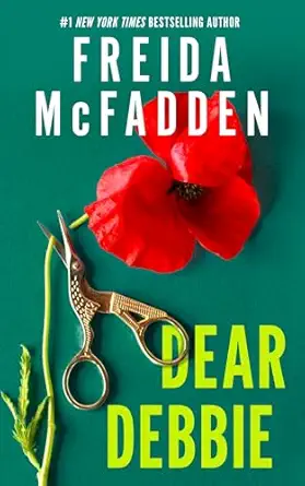 Book cover of Dear Debbie by Freida McFadden, a psychological suspense novel featuring mystery, secrets, emotional drama, and shocking twists.