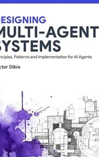 Book cover of "Designing Multi-Agent Systems" by Victor Dibia