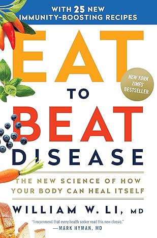 Eat to Beat Disease The New Science of How Your Body Can Heal Itself