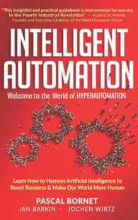 Book cover of "Intelligent Automation" by Pascal Bornet, Ian Barkin, and Jochen Wirtz