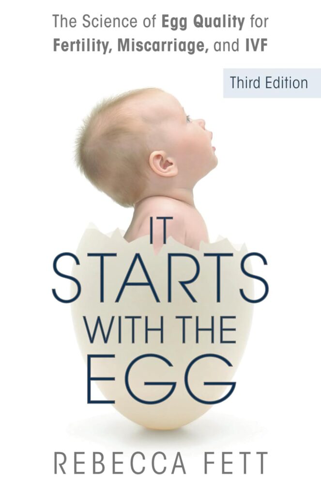 It Starts with the Egg The Science of Egg Quality for Fertility, Miscarriage, and IVF (Third Edition) front