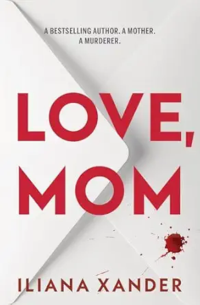 Love, Mom by Iliana Xander, a psychological thriller featuring family secrets, suspense, emotional drama, and unexpected twists.