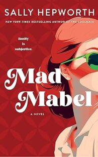 Book cover of Mad Mabel by Sally Hepworth, a domestic mystery novel about family secrets, suspense, and emotional relationships.