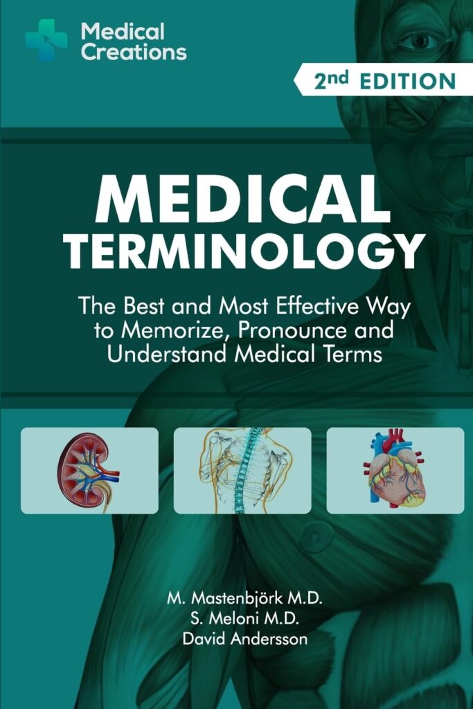 Medical Terminology The Best and Most Effective Way to Memorize, Pronounce and Understand Medical Terms