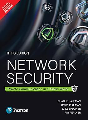 NETWORK SECURITY PRIVATE COMMUNICATION IN A PUBLIC WORLD 3RD ED