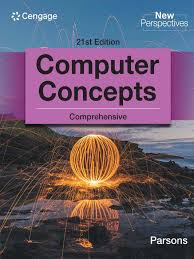 NEW PERSPECTIVES COMPUTER CONCEPTS COMPREHENSIVE 21ST ED
