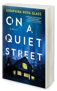 On a Quiet Street by Seraphina Nova Glass psychological thriller novel