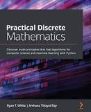 PRACTICAL DISCRETE MATHEMATICS DISCOVER MATH PRINCIPLES THAT FUEL ALGORITHAMS FOR COMPUTER SCIENCE MACHINE LEARNING WITH PYTHON