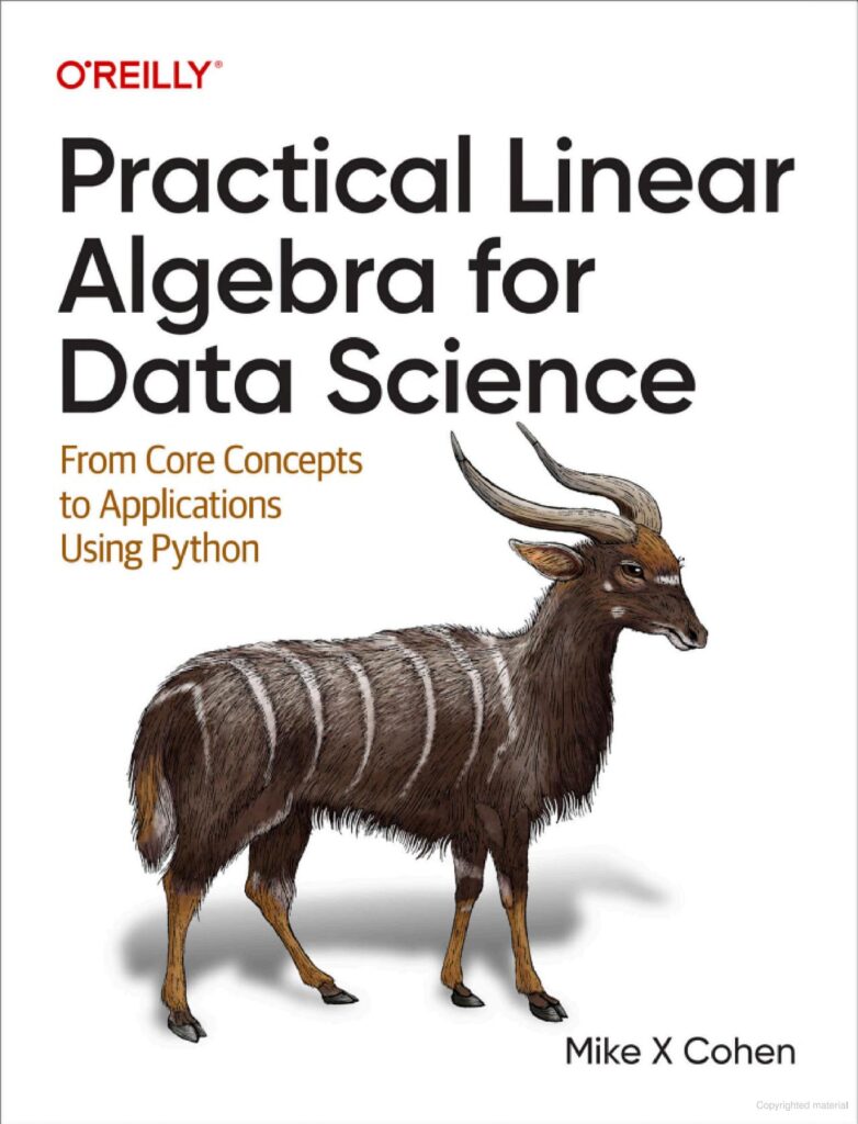 PRACTICAL LINEAR ALGEBRA FOR DATA SCIENCE FROM CORE CONCEPTS TO APPLICATIONS USING PYTHON