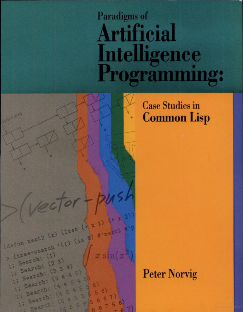 Paradigms of Artificial Intelligence Programming: Case studies in Common Lisp