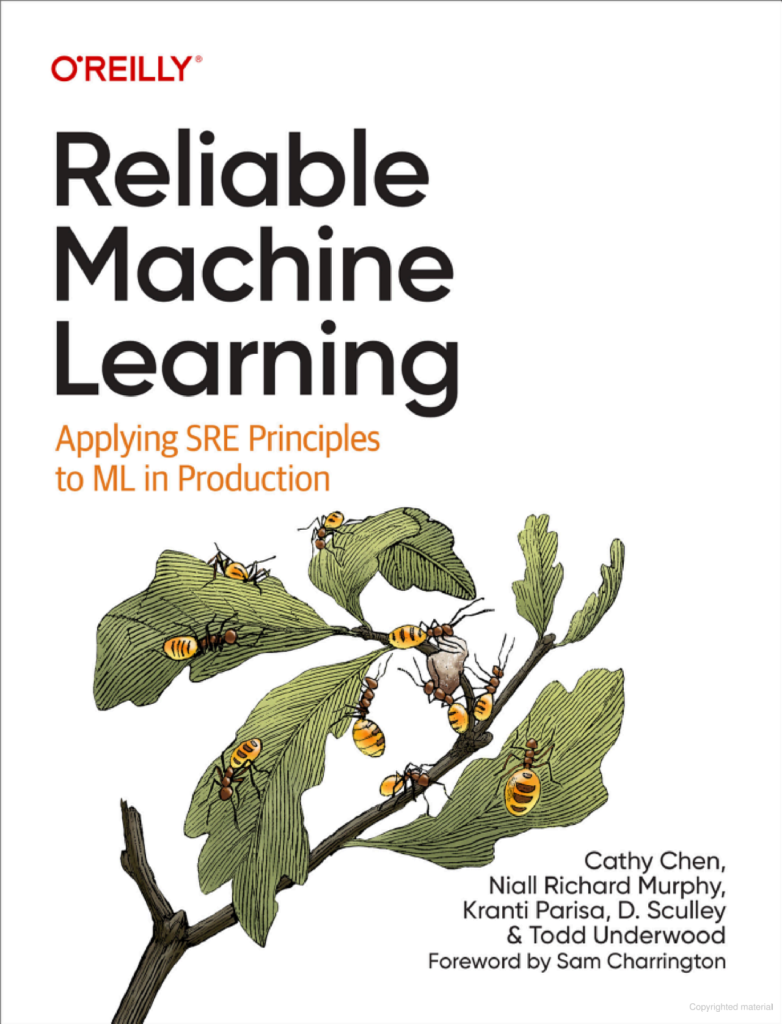 RELIABLE MACHINE LEARNING APPLYING SRE PRINCIPLES TO ML IN PRODUCTION