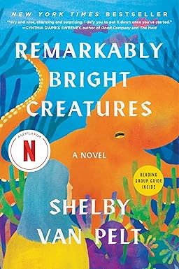 Remarkably Bright Creatures by Shelby Van Pelt, a bestselling contemporary novel about friendship, healing, family, and hope.