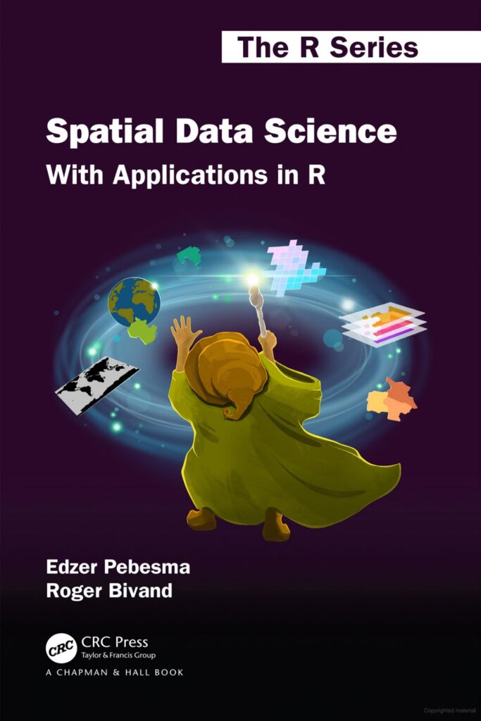 SPATIAL DATA SCIENCE: WITH APPLICATIONS IN R