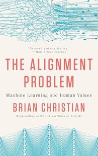 Book cover of "The Alignment Problem: Machine Learning and Human Values" by Brian Christian