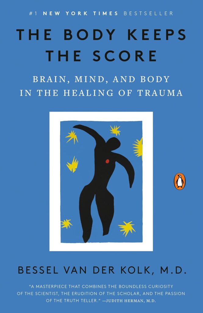 The Body Keeps the Score Brain, Mind, and Body in the Healing of Trauma