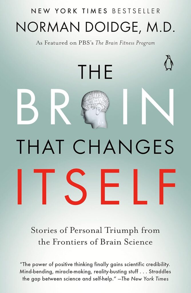The Brain That Changes Itself Stories of Personal Triumph from the Frontiers of Brain Science (James H. Silberman Books)