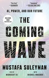Book cover of "The Coming Wave: AI, Power, and Our Future" by Mustafa Suleyman and Michael Bhaskar