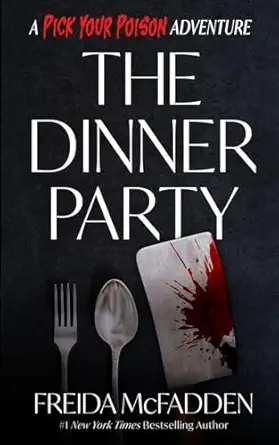 The Dinner Party: A Pick Your Poison Adventure by Freida McFadden, an interactive psychological thriller featuring mystery, suspense, and multiple story paths.