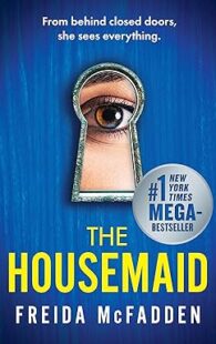 The Housemaid by Freida McFadden, a bestselling psychological thriller featuring dark secrets, suspense, mystery, and shocking twists.