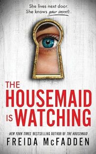 The Housemaid Is Watching by Freida McFadden bestselling psychological thriller novel