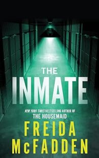 The Inmate by Freida McFadden, a psychological thriller featuring suspense, mystery, hidden secrets, and shocking twists.