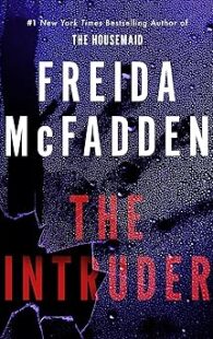 Book cover of The Intruder by Freida McFadden, a psychological thriller featuring suspense, mystery, hidden secrets, and unexpected twists.
