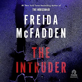Book cover of The Intruder by Freida McFadden, a psychological thriller featuring suspense, mystery, hidden secrets, and unexpected twists.