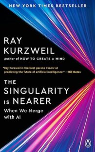 Book cover of "The Singularity Is Nearer: When We Merge with AI" by Ray Kurzweil