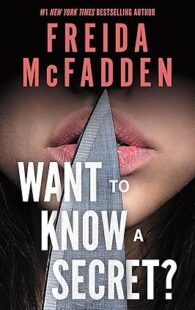 Want to Know a Secret? by Freida McFadden, a psychological thriller featuring hidden secrets, suspense, mystery, and shocking twists.