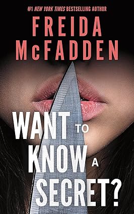 Want to Know a Secret? by Freida McFadden, a psychological thriller featuring hidden secrets, suspense, mystery, and shocking twists.