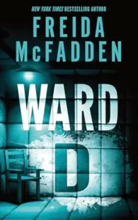 Ward D by Freida McFadden, a psychological thriller featuring suspense, mystery, dark secrets, and shocking twists.