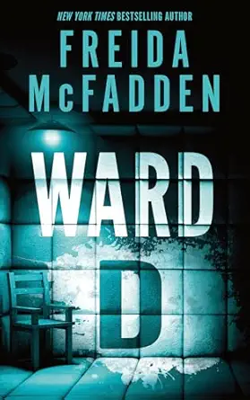 Ward D by Freida McFadden, a psychological thriller featuring suspense, mystery, dark secrets, and shocking twists.