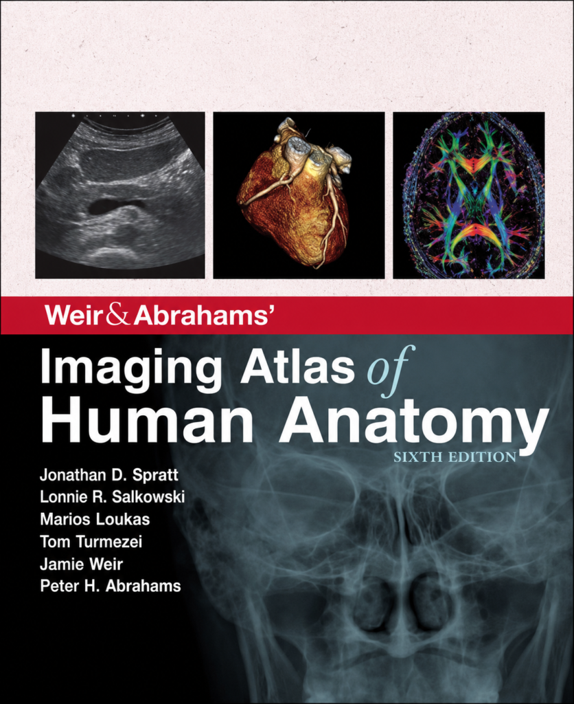 Weir and Abraham's Imaging Atlas of Human Anatomy by Jonathan D. Spratt, Lonie R. Salkowski, Marios Loukas