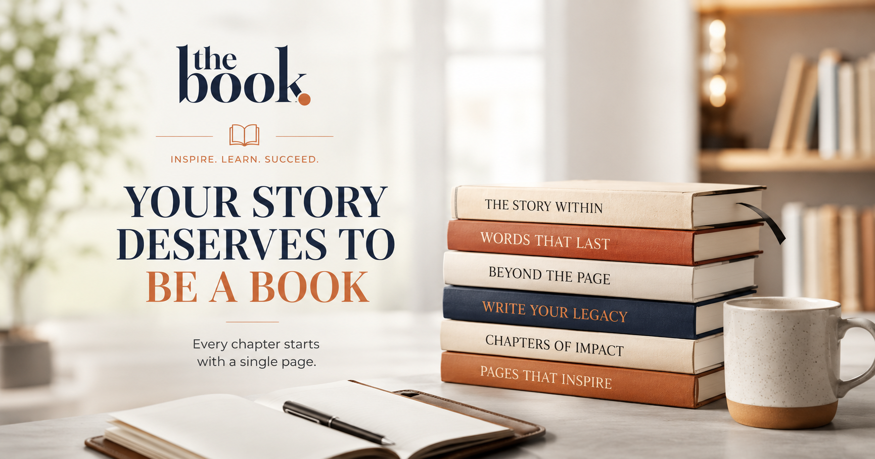 A professionally designed promotional banner featuring a bright modern reading workspace with a stack of elegant books, an open notebook, a coffee mug, and a blurred bookshelf in the background. The center displays the message "Your Story Deserves to Be a Book" with the tagline "Every chapter starts with a single page," alongside The Book logo in a clean, premium layout.