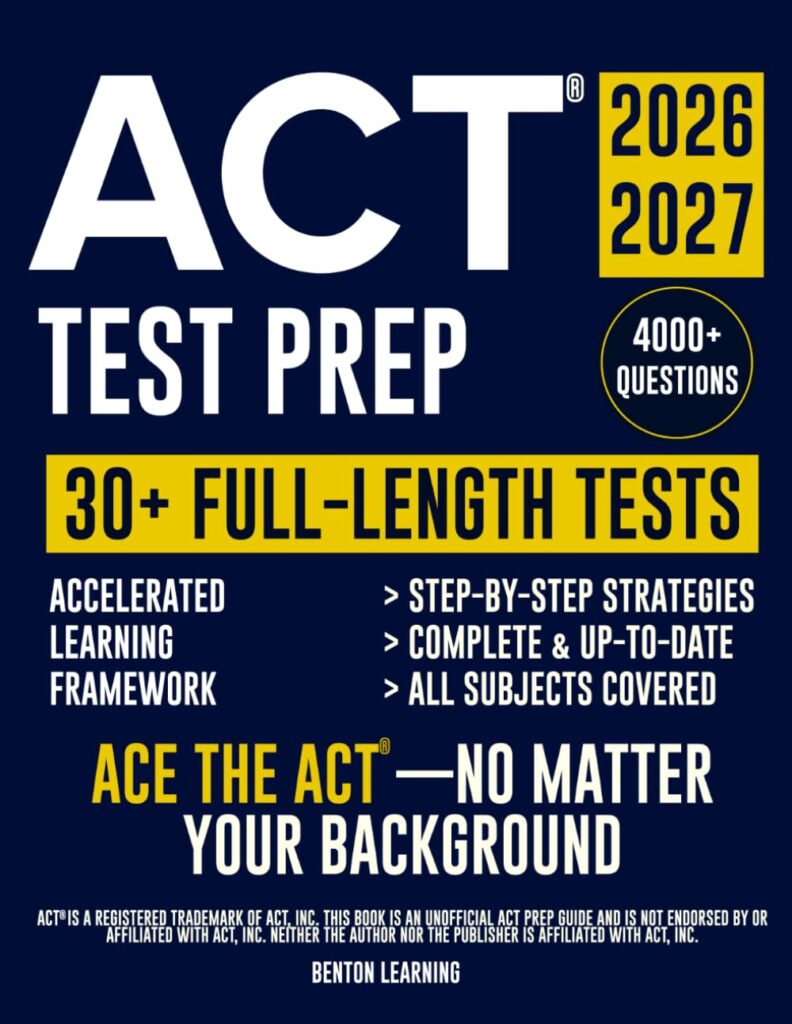 ACT® Test Prep: The Complete and Up-to-Date Prep Book to Master the ACT® Exam. Step-by-Step Explanations, Test-Day Tips, and Full-Length Practice Tests