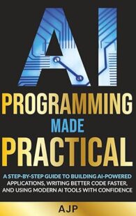 Book cover of "AI Programming Made Practical" by ApexJaguarPublishing AJP