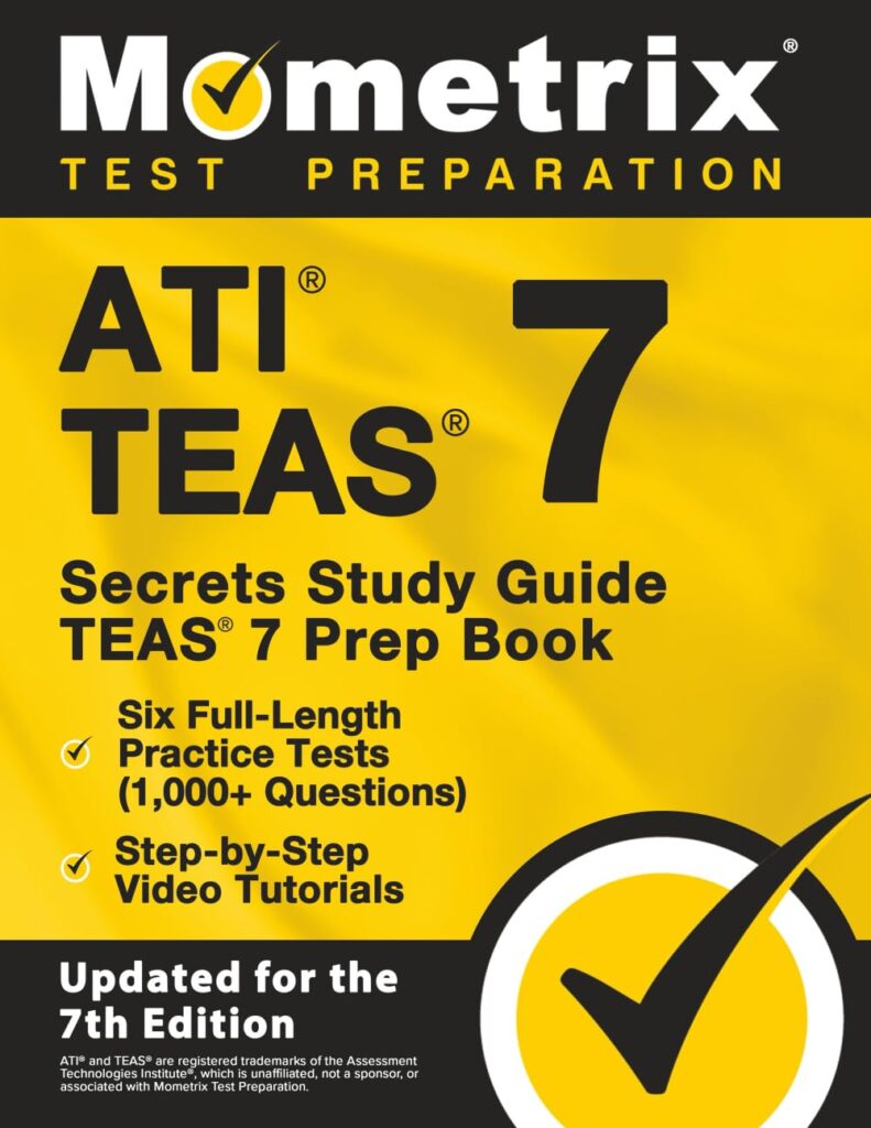 ATI TEAS Secrets Study Guide: TEAS 7 Prep Book, Six Full-Length Practice Tests (1,000+ Questions), Step-by-Step Video Tutorials: [Updated for the 7th Edition]